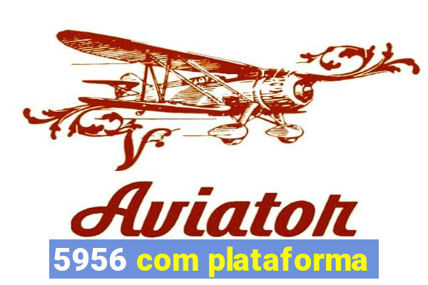 5956 com plataforma